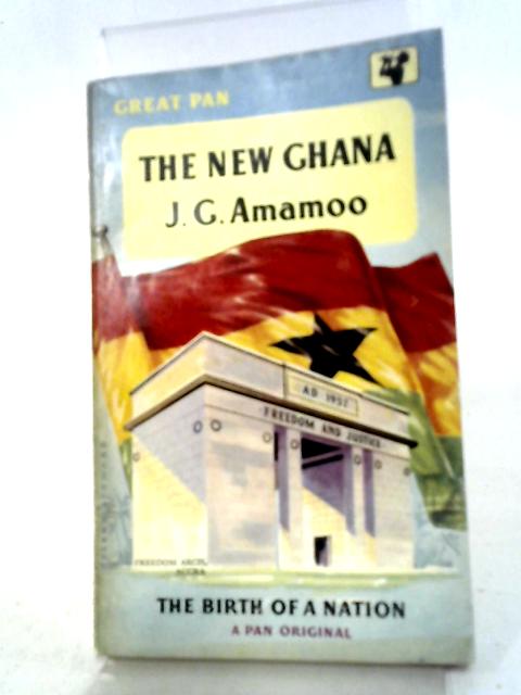 The New Ghana: The Birth Of A Nation (A Pan Original)