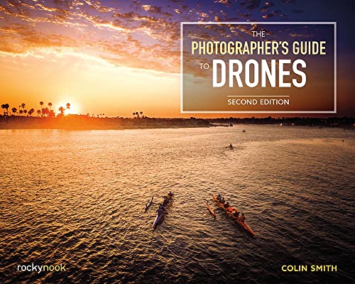 The Photographer's Guide to Drones