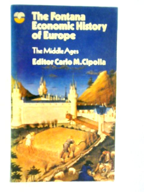 The Fontana Economic History of Europe Volume 1: The Middle Ages