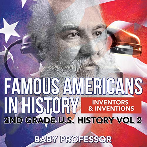 Famous Americans in History Inventors & Inventions 2nd Grade U.S. History Vol 2