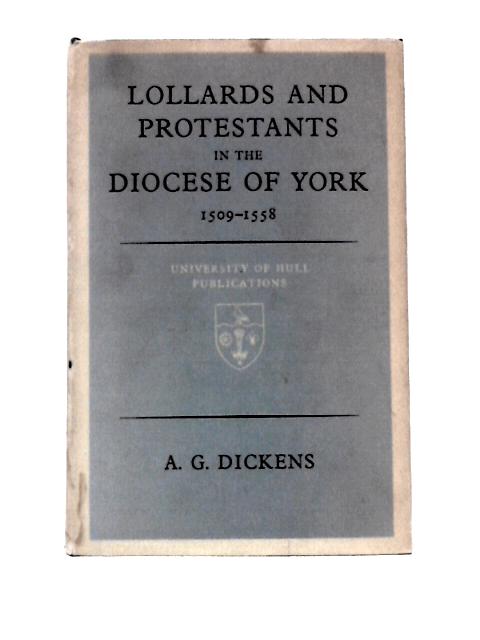 Lollards and Protestants in the Diocese of York, 1509-58 (University Hull Publications)