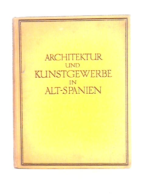 Alt-Spanien, Hrsg. Von Dr. August L. Mayer ... Mit 361 Abbildungen