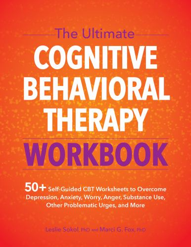 The Ultimate Cognitive Behavioral Therapy Workbook