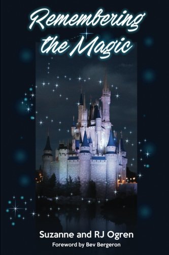 Remembering the Magic: More Stories of Our Walt Disney World Careers