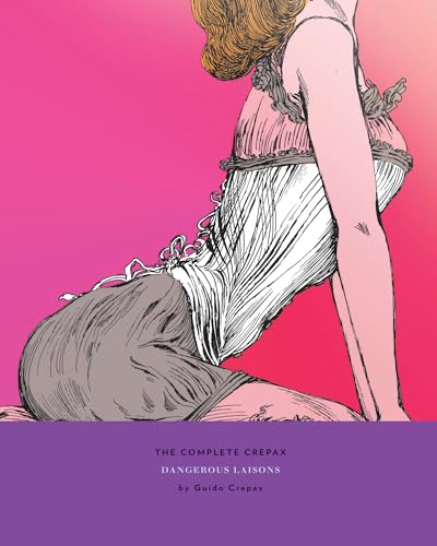 The Complete Crepax: Dangerous Liasons