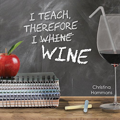 I Teach, Therefore I Wine