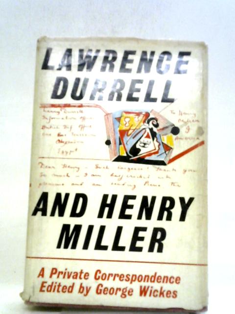Lawrence Durrell And Henry Millar: A Private Correspondence