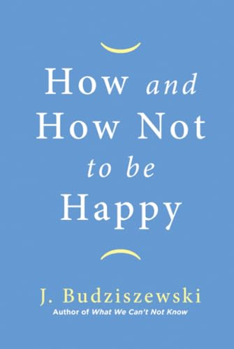 How and How Not to Be Happy