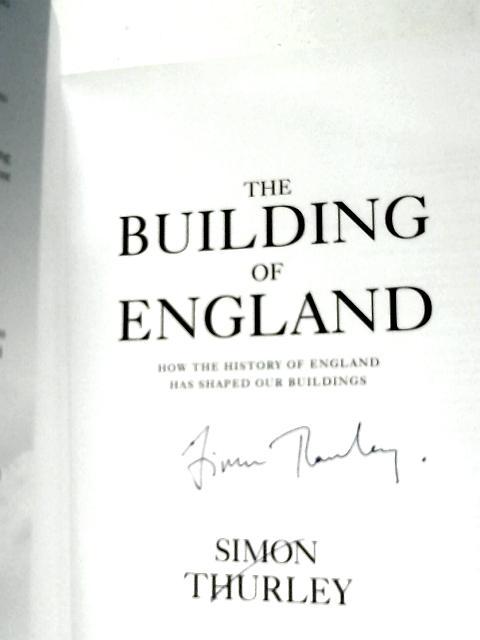 The Building of England: How the History of England Has Shaped Our Buildings