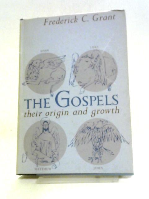 The Gospels: Their Origin And Their Growth.