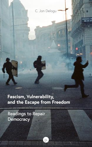 Fascism, Vulnerability, and the Escape from Freedom
