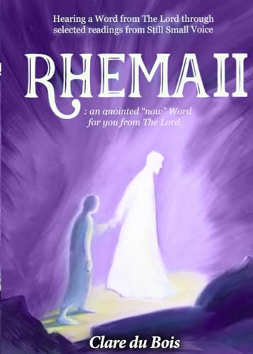Rhema II: Hearing a Word from The Lord through selected readings from Still Small Voice