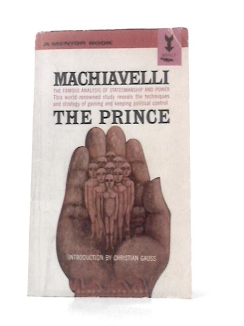 The Prince: The Famous Analysis of Statesmanship and Power