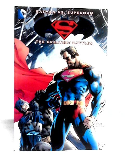 Batman vs. Superman: The Greatest Battles