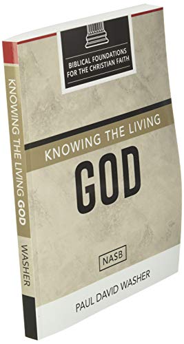Knowing the Living God: The Doctrine of God (Biblical Foundations for the Christian Faith)