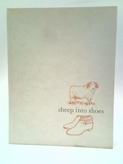 Sheep Into Shoes - The Development of Morlands Warm-Lined Footwear 1ST EDITION !!!