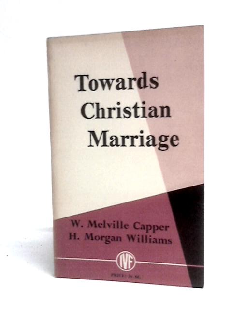 Toward Christian Marriage: The Privileges And Responsibilities Of Sex