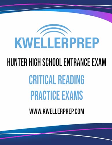 Kweller Prep Hunter High School Entrance Exam Critical Reading Practice Exams
