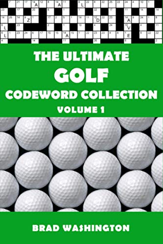The Ultimate Golf Codeword Collection Volume 1: The complete golf code word puzzle book for adults and clever kids