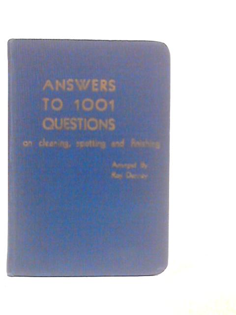 Answers to 1001 Questions on Dry Cleaning, Wet Cleaning, Blaching, Spotting, Finishing, and Miscellaneous