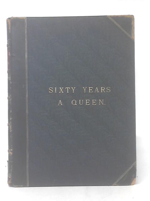Sixty Years a Queen: The Story of Her Majesty's Reign (Queen Victoria) -