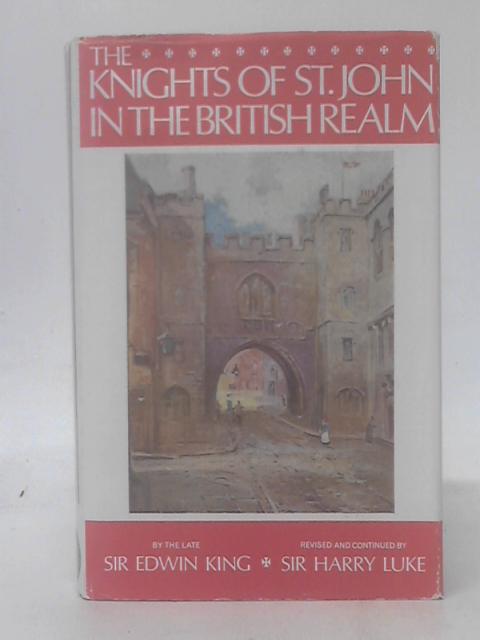 The Knights Of St.John In The British Realm: Being The Official History Of The Most Venerable Order Of The Hospital Of St John Of Jerusalem