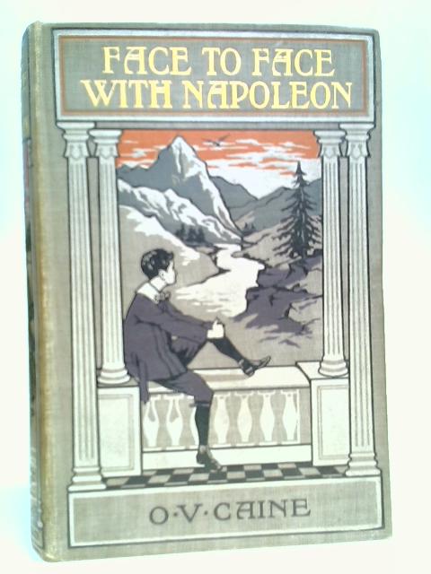 Face To Face With Napoleon: An English Boy's Adventure In The Great French War
