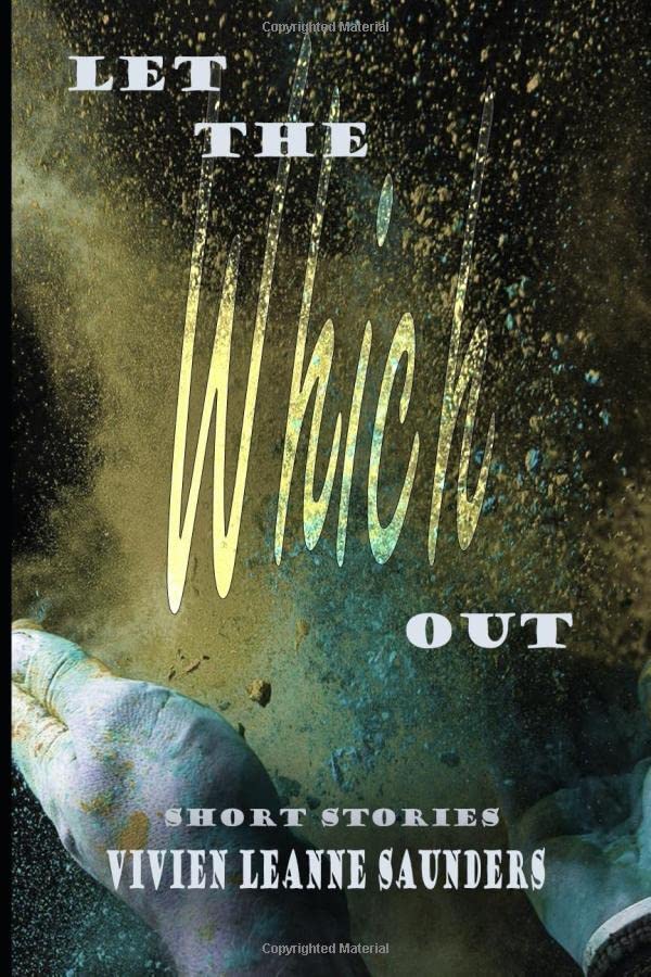 Let the Which Out: A Short Story Collection (Short Stories and Verse)