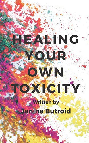 Healing Your Own Toxicity
