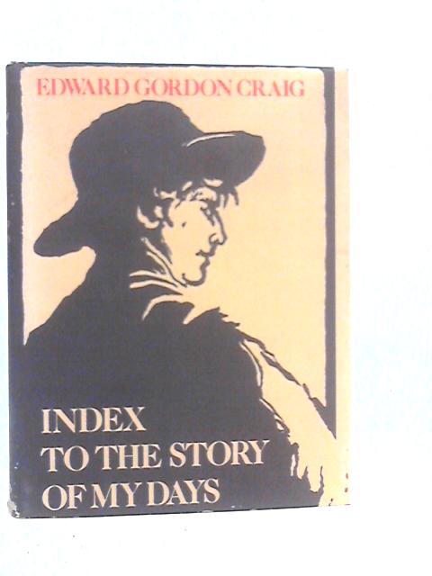Index to the Story of My Days: Some Memoirs of Edward Gordon Craig