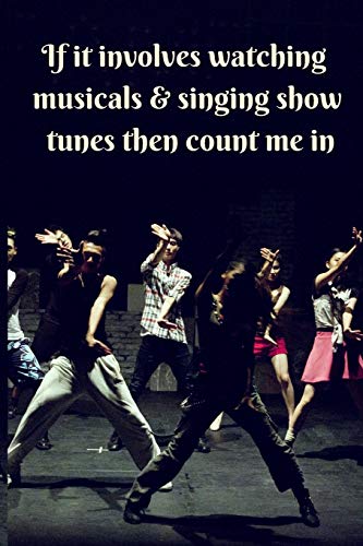 If It Involves Watching Musicals & Singing Show Tunes Then Count Me In