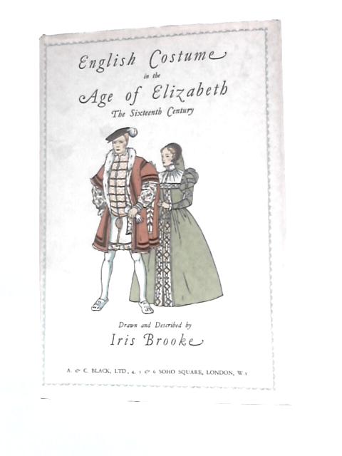 English Costume in the Age of Elizabeth The Sixteenth Century