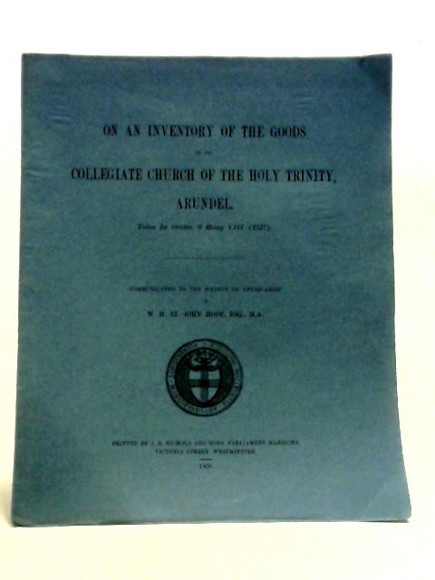 On an Inventory of the goods of the Collegiate Church of the Holy Trincity, Arundel, taken 1st October, 9 Henry VIII. (1517).