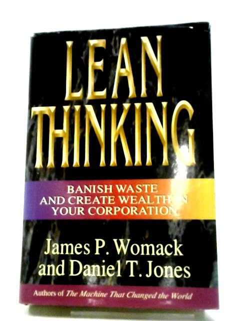 Lean Thinking: Banish Waste And Create Wealth In Your Corporation
