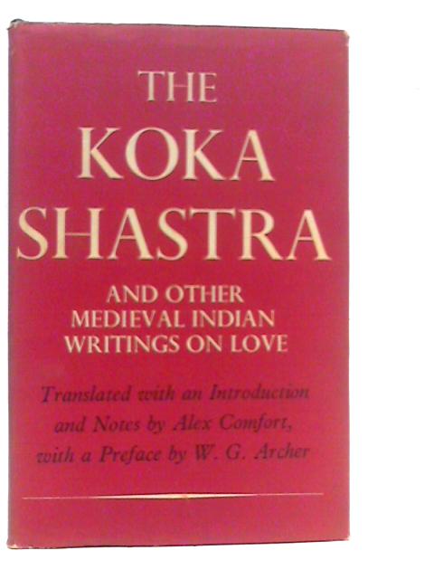 The Koka Shastra, Being the Ratirahasaya of Kokkoka and Other Medieval Indian Writings on Love