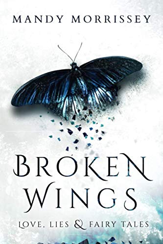 BROKEN WINGS: LOVE, LIES and FAIRY TALES