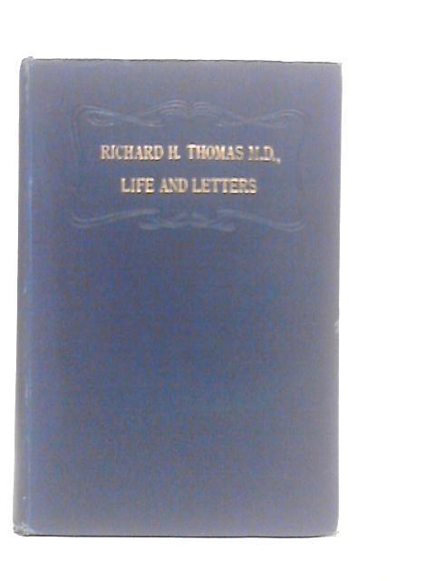 Richard H.Thomas, M.D., Life and Letters, By His Wife