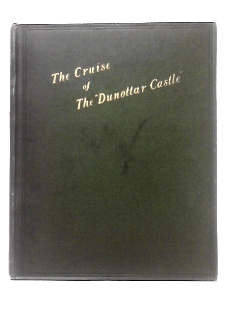 The Cruise of the Royal Steamer Dunottar Castle Round Scotland and Her Trial Trip.