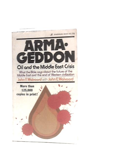 Armageddon, Oil, and the Middle East Crisis: What the Bible Says About the Future of the Middle East and the End of Western Civilization