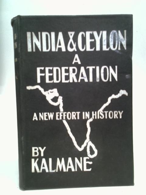 India And Ceylon: A Federation. A New Effort In History.