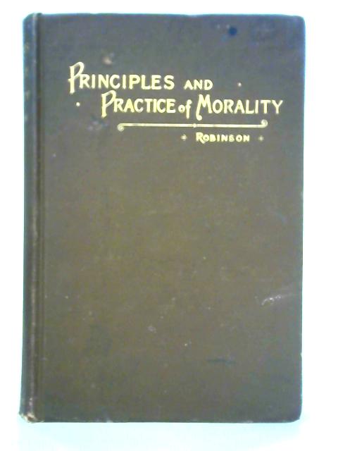 Principles and Practice of Morality; or, Ethical Principles Discussed and Applied