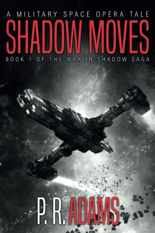 Shadow Moves: A Military Space Opera Tale (The War in Shadow Saga)
