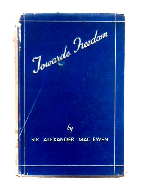 Towards Freedom: a Candid Survey of Fascism, Communism and Modern Democracy