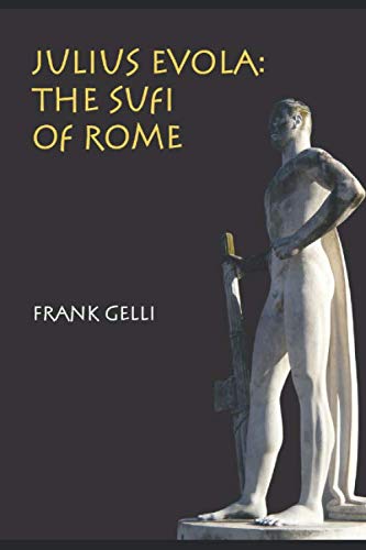 Julius Evola: The Sufi of Rome