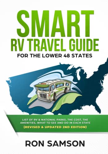 Smart RV Travel Guide For The Lower 48 States: List of RV, State, and National Parks, with Amenities, Contact Information, Suggested Routes, and What to See and Do in Each State