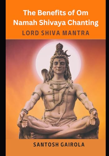 The benefits of Om Namah Shivaya Chanting