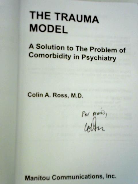The Trauma Model: A Solution to the Problem of Comorbidity in Psychiatry