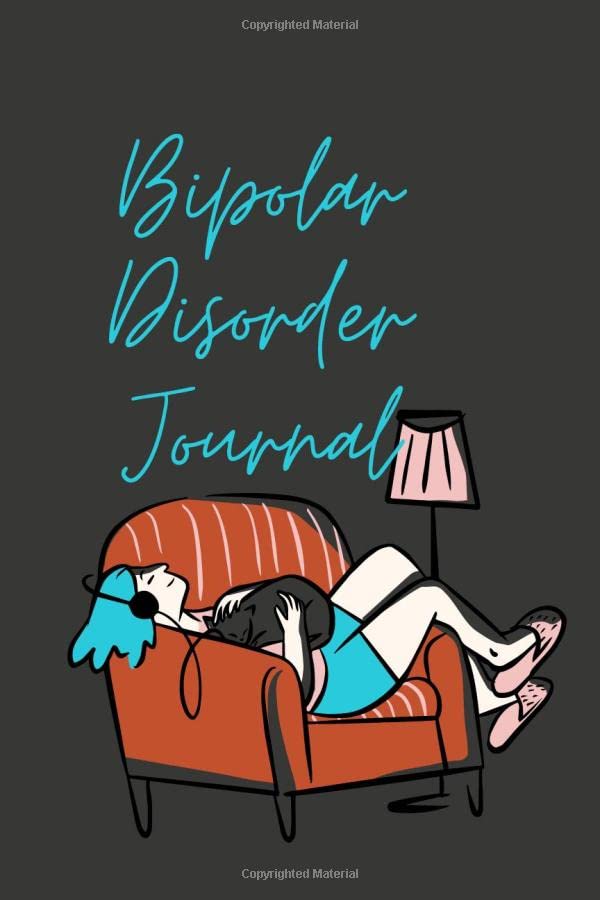 Bipolar Disorder Journal : Monitor Your Emotions and General Wellbeing Journal, Keep Track of Your Depression and Anxiety Levels, Daily Mood Diary Record . 6 X9 128 Pages. (Mental Health Log Book)