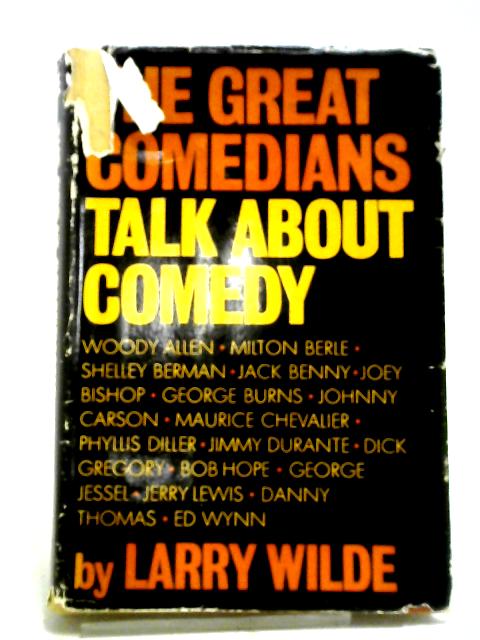 The Great Comedians Talk about Comedy Interviews between the Author and 16 Comedians