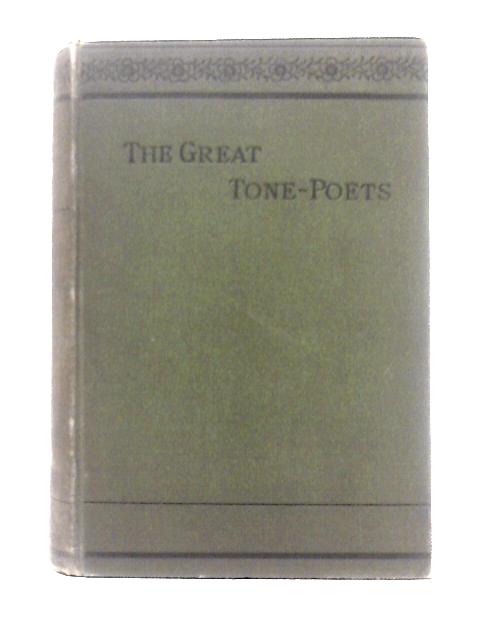 The Great Tone-Poets (Being Short Memoirs Of The Greater Musical Composers)